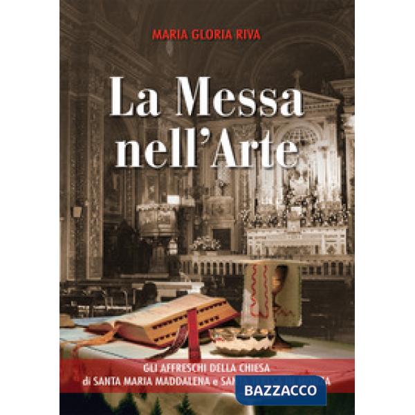 Messa nell'arte. Gli affreschi della chiesa di Santa Maria Maddalena e Santa Teresa in Monza (La)