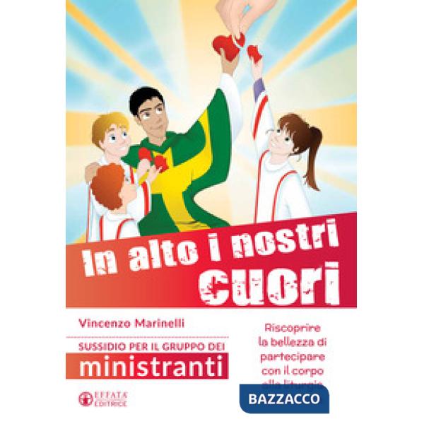 In alto i nostri cuori. Riscoprire la bellezza di partecipare con il corpo alla liturgia eucaristica. Sussidio per il gruppo dei