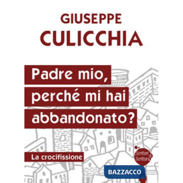 Padre mio, perché mi hai abbandonato? La crocifissione