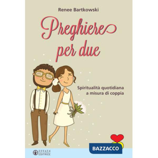 Preghiere per due. Spiritualità quotidiana a misura di coppia