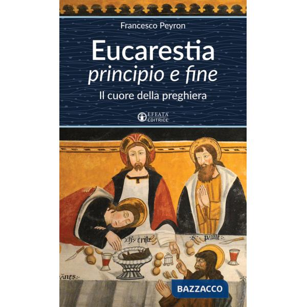 Eucarestia «principio e fine». Il cuore della preghiera
