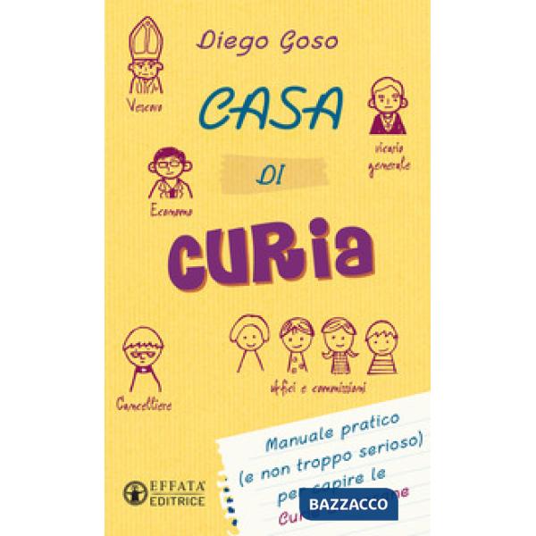 Casa di curia. Manuale pratico (e non troppo serioso) per capire le curie diocesane