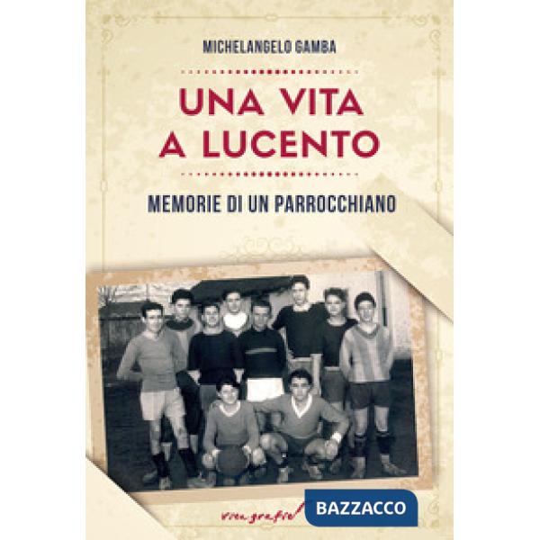 Vita a Lucento. Memorie di un parrocchiano (Una)