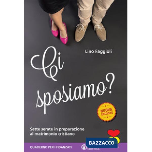 Ci sposiamo? Sette serate in preparazione al matrimonio cristiano. Quaderno per i fidanzati