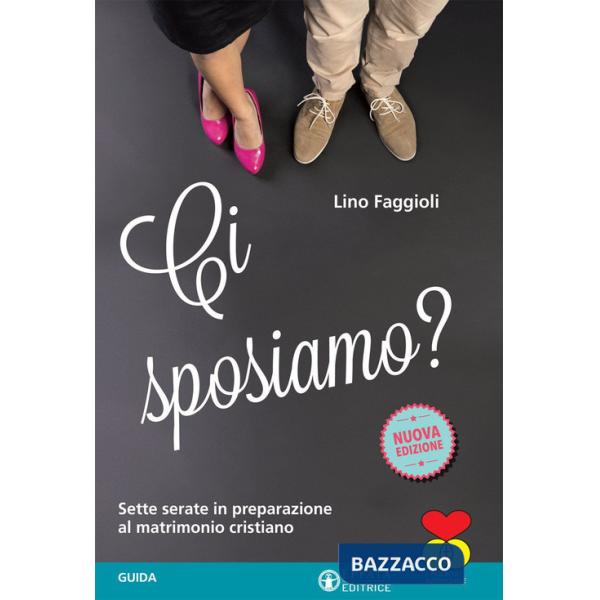 Ci sposiamo? Sette serate in preparazione al matrimonio cristiano. Guida