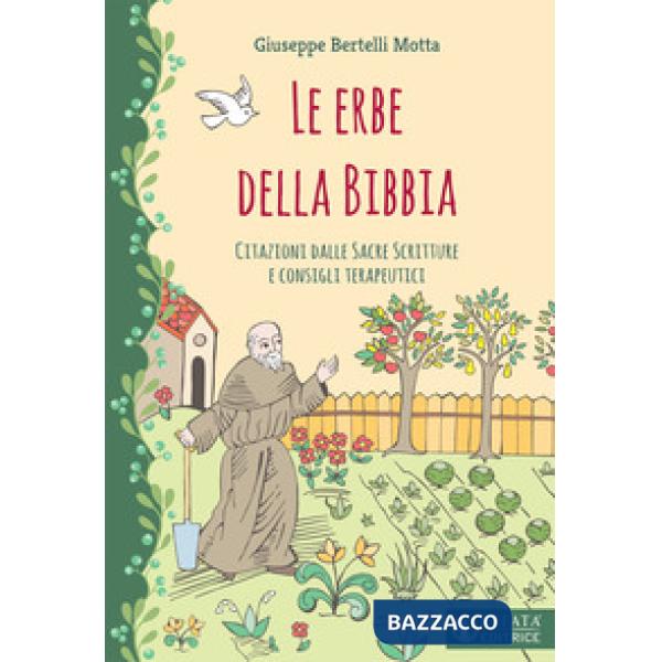 Erbe della Bibbia. Citazioni dalle Sacre Scritture e consigli terapeutici (Le)