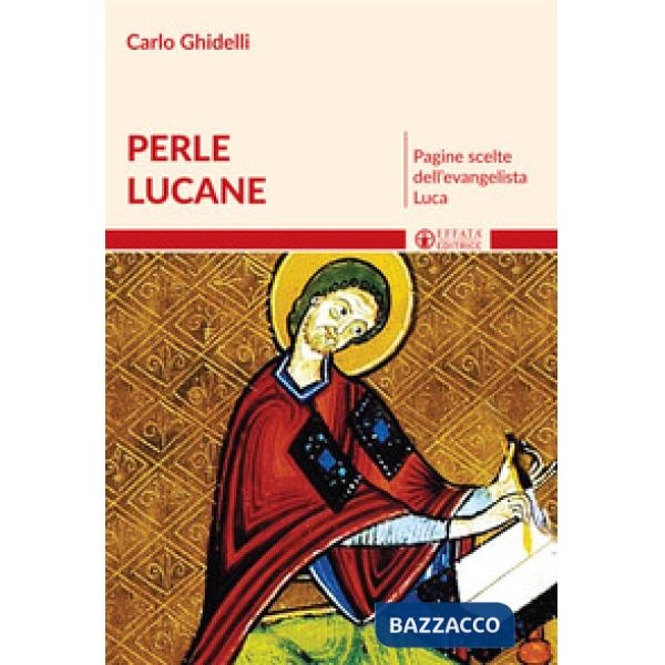 Perle lucane. Pagine scelte dell'evangelista Luca