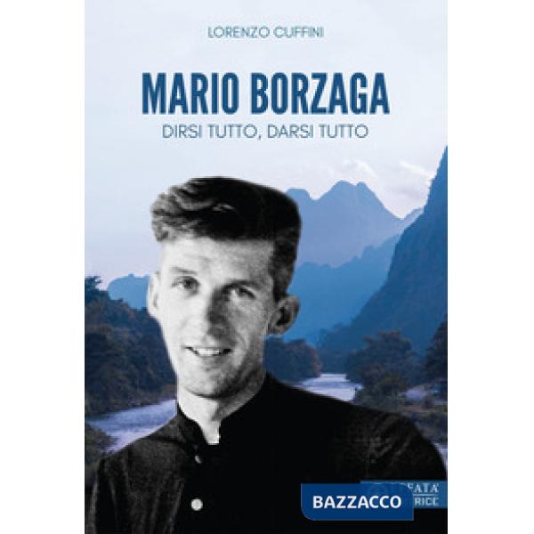 Mario Borzaga. Dirsi tutto, darsi tutto