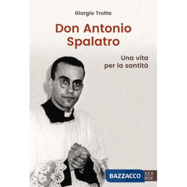 Don Antonio Spalatro. Una vita per la santità