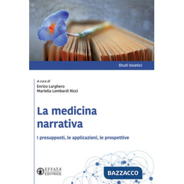 Medicina narrativa. I presupposti, le applicazioni, le prospettive (La)