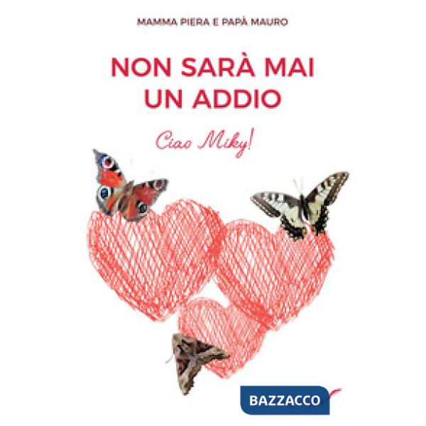 Non sarà mai un addio. Ciao Miky!