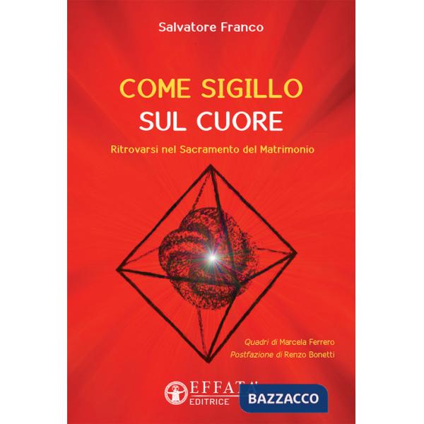 Come sigillo sul cuore. Ritrovarsi nel sacramento del matrimonio