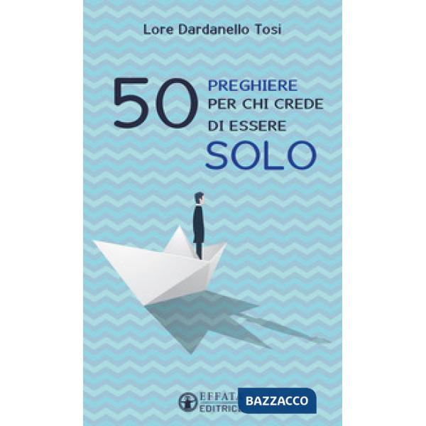 50 preghiere per chi crede di essere solo