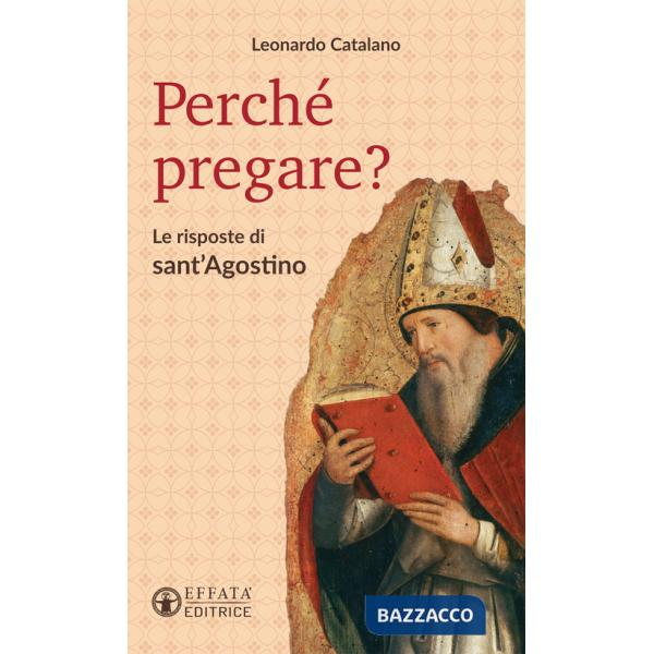 Perché pregare? Le risposte di sant'Agostino