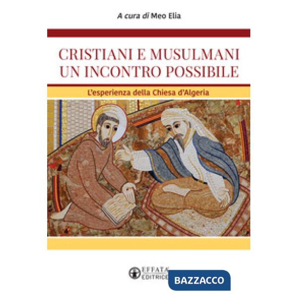 Cristiani e musulmani un incontro possibile. L'esperienza della Chiesa d'Algeria
