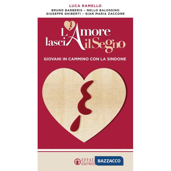 Amore lascia il segno. Giovani in cammino con la Sindone (L')