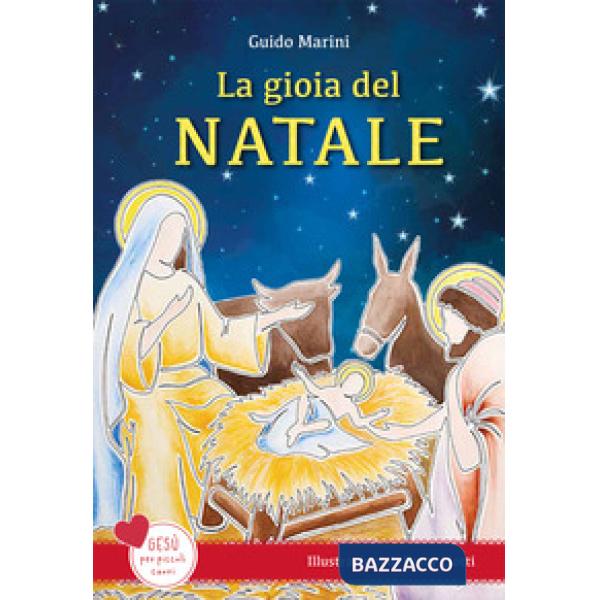 Gioia del Natale. Gesù per piccoli cuori. Ediz. a colori (La)
