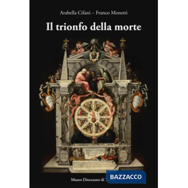 Trionfo della morte. Lo specchio della vita umana (1627). Capolavoro del pittore Giovanni Battista della Rovere. Ediz. a colori 