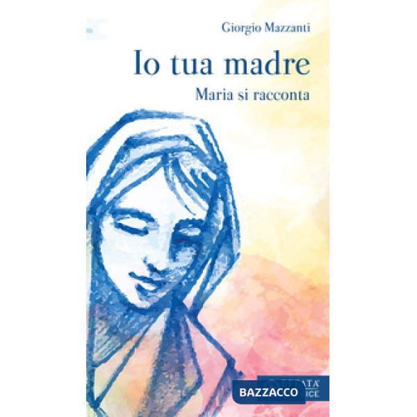 Io tua madre. Maria si racconta