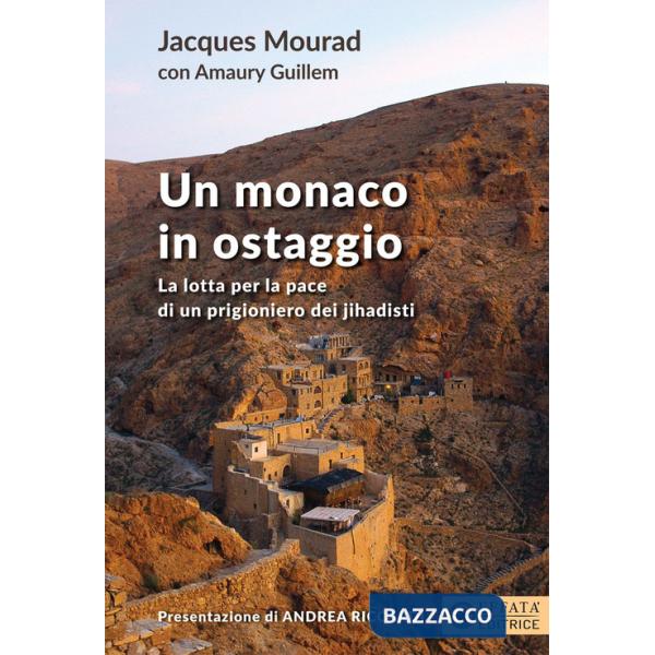 Monaco in ostaggio. La lotta per la pace di un prigioniero dei jihadisti (Un)