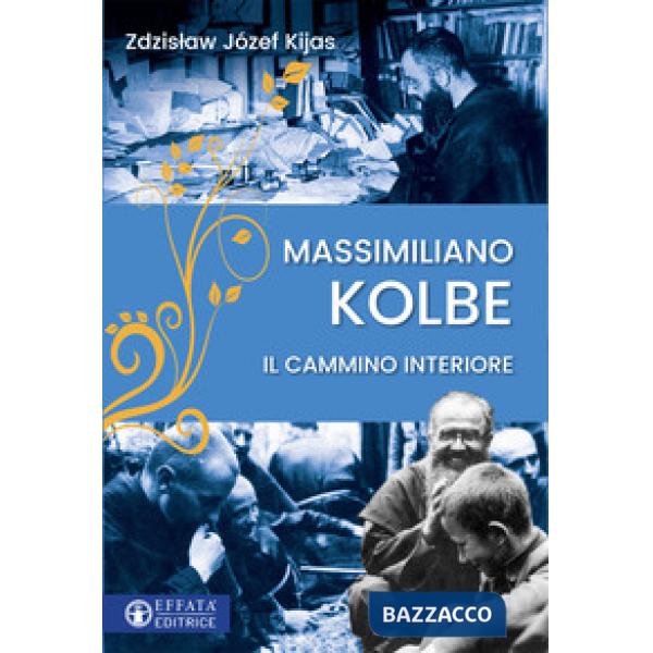Massimiliano Kolbe. Il cammino interiore