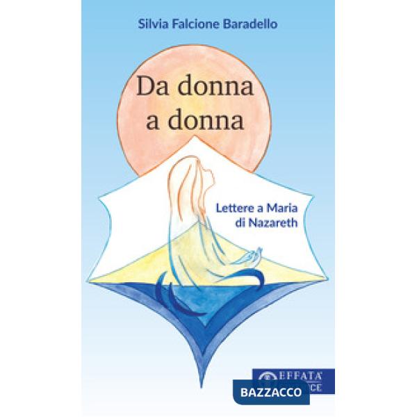 Da donna a donna. Lettere a Maria di Nazareth