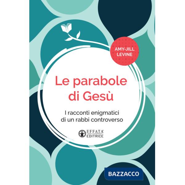 Parabole di Gesù. I racconti enigmatici di un rabbì controverso. Ediz. italiana e inglese (Le)