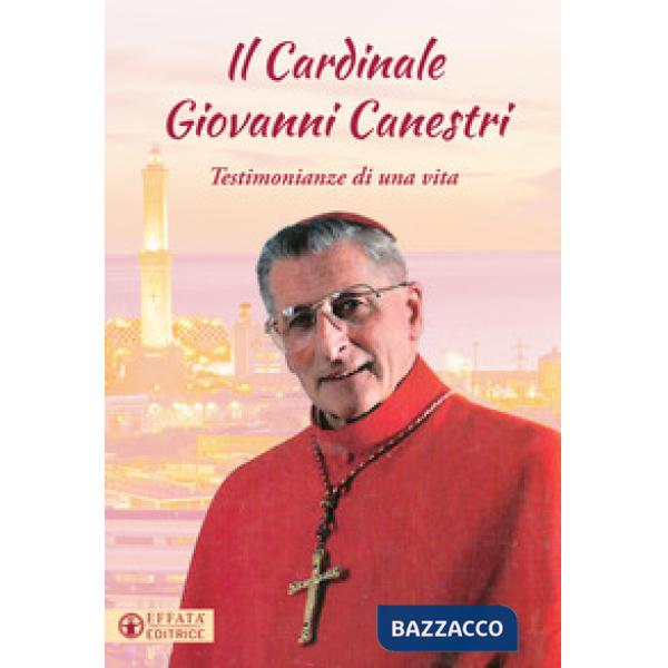 Cardinale Giovanni Canestri. Testimonianze di una vita (Il)