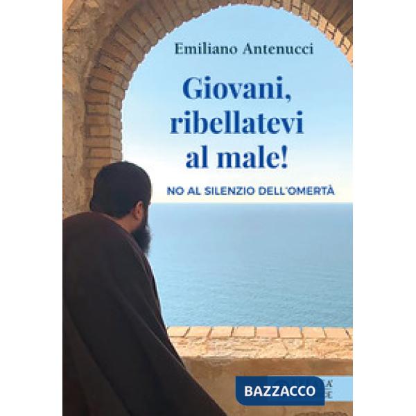 Giovani, ribellatevi al male! No al silenzio dell'omertà