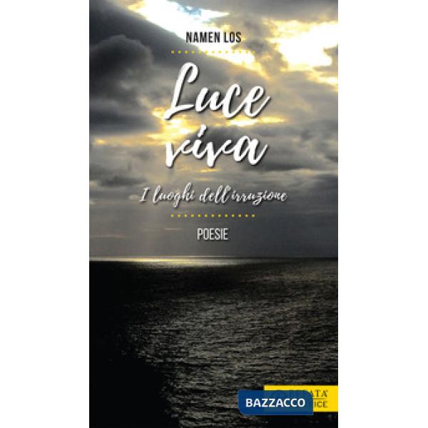 Luce viva. I luoghi dell'irruzione