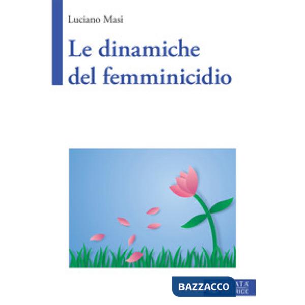 Dinamiche del femminicidio (Le)