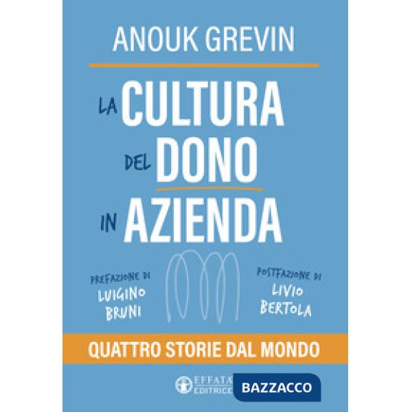 Cultura del dono in azienda. Quattro storie dal mondo (La)