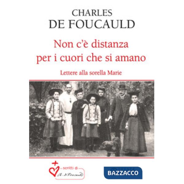 Non c'è distanza per i cuori che si amano. Lettere alla sorella Marie