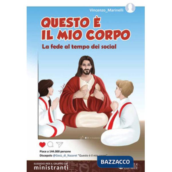 Questo è il mio corpo. La fede al tempo dei social. Sussidio per il gruppo dei ministranti