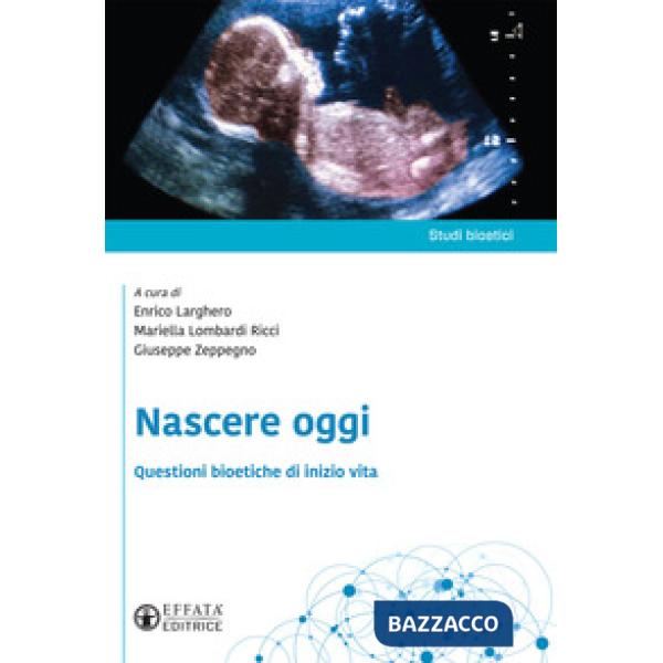 Nascere oggi. Questioni bioetiche di inizio vita