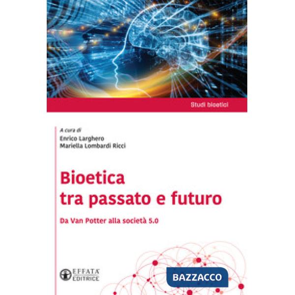 Bioetica tra passato e futuro. Da Van Potter alla società 5.0