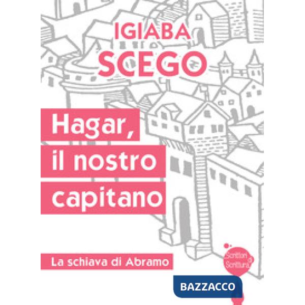 Hagar, il nostro capitano. La schiava di Abramo