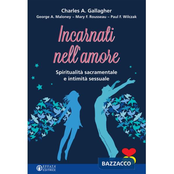 Incarnati nell'amore. Spiritualità sacramentale e intimità sessuale