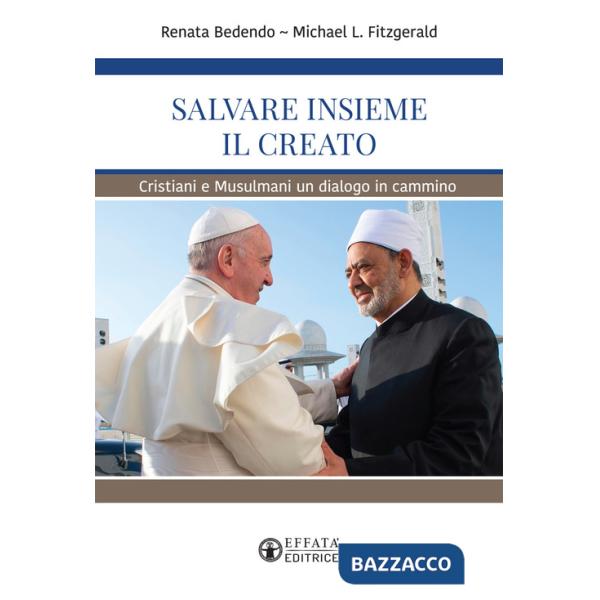 Salvare insieme il creato. Cristiani e Musulmani un dialogo in cammino