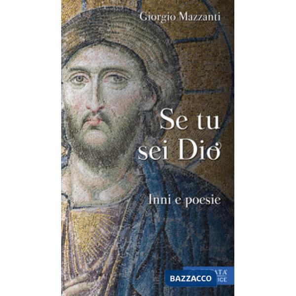 Se tu sei Dio. Inni e poesie
