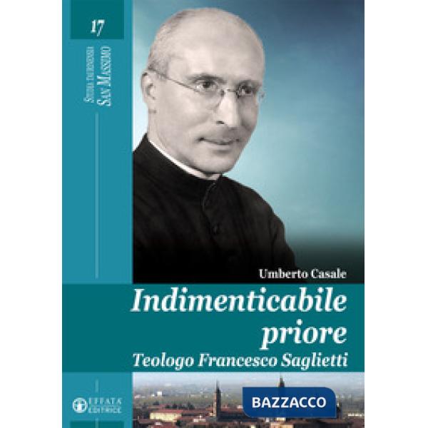 Indimenticabile priore. Teologo Francesco Saglietti