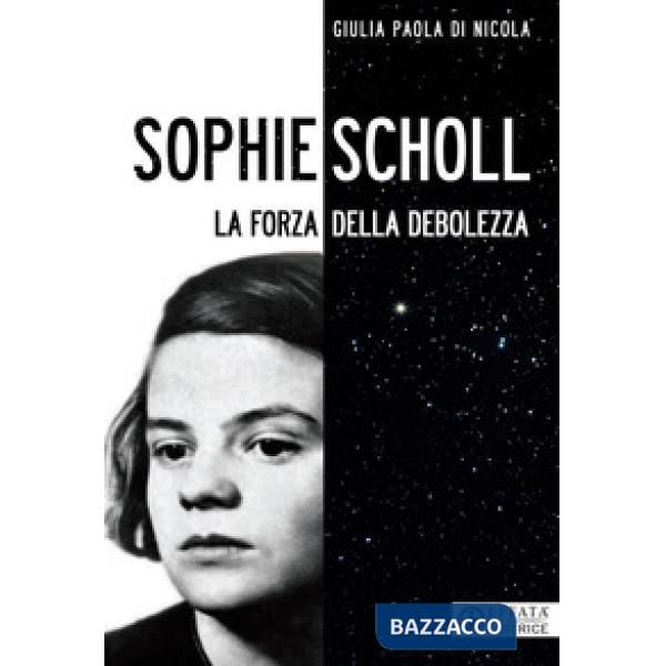Sophie Scholl. La forza della debolezza