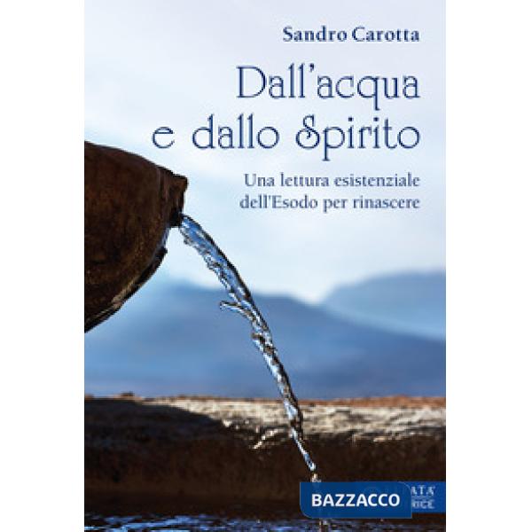Dall'acqua e dallo Spirito. Una rilettura esistenziale dell'Esodo per rinascere