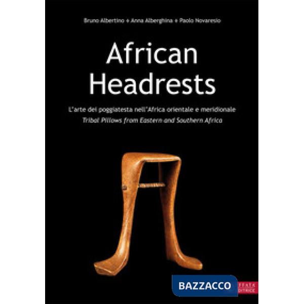 African Headrests. L'arte dei poggiatesta nell'Africa orientale e meridionale. Tribal pillows from Eastern and Southern Africa
