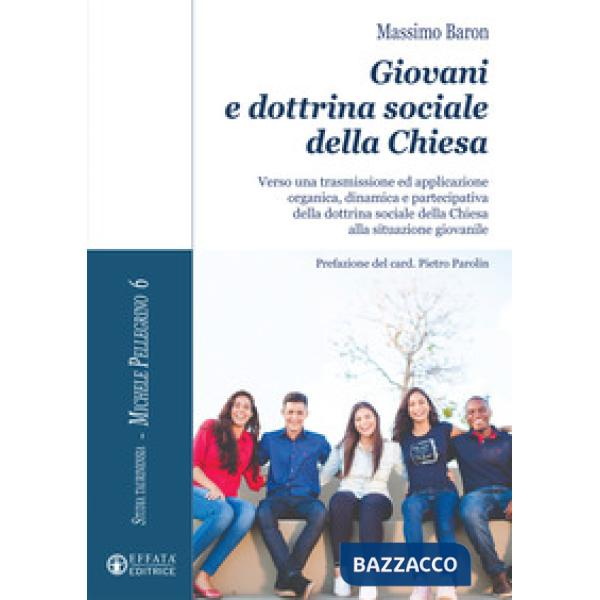 Giovani e dottrina sociale della Chiesa. Verso una trasmissione ed applicazione organica, dinamica e partecipativa della dottrin