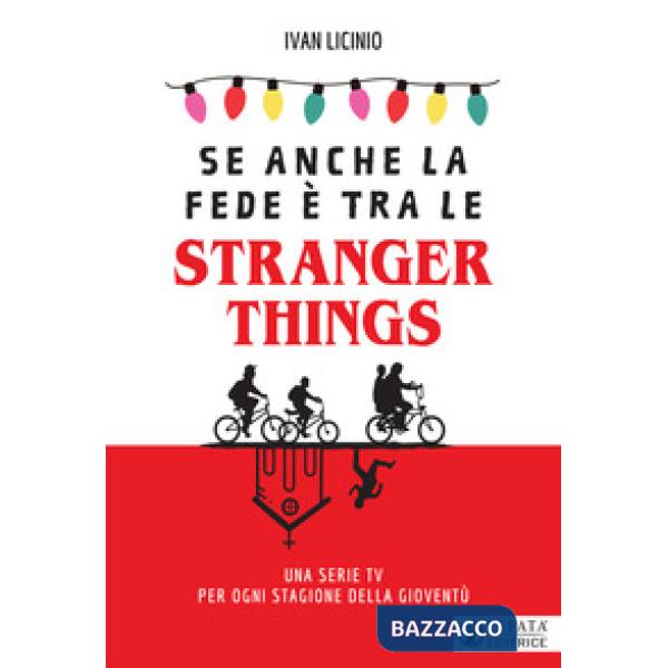 Se anche la fede è tra le Stranger Things. Una serie TV per ogni stagione della gioventù