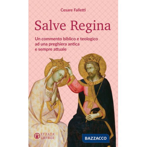 Salve Regina. Un commento biblico e teologico ad una preghiera antica e sempre attuale