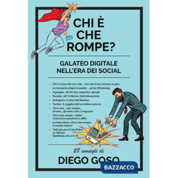 Chi è che rompe? Galateo digitale nell'era dei social. Ediz. illustrata