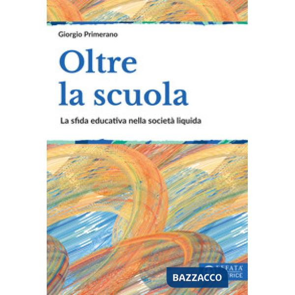 Oltre la scuola. La sfida educativa nella società liquida