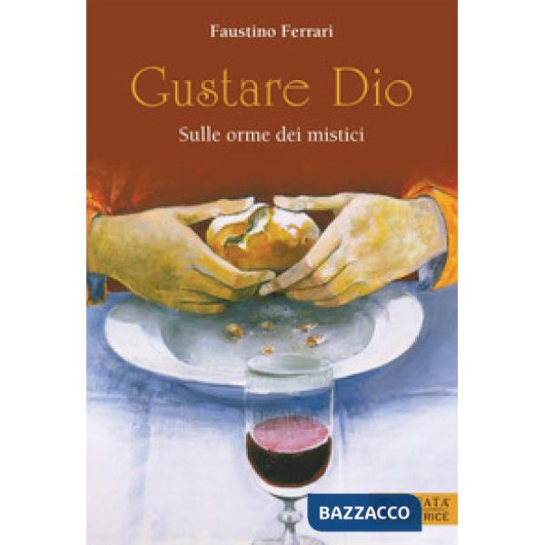 Gustare Dio. Sulle orme dei mistici